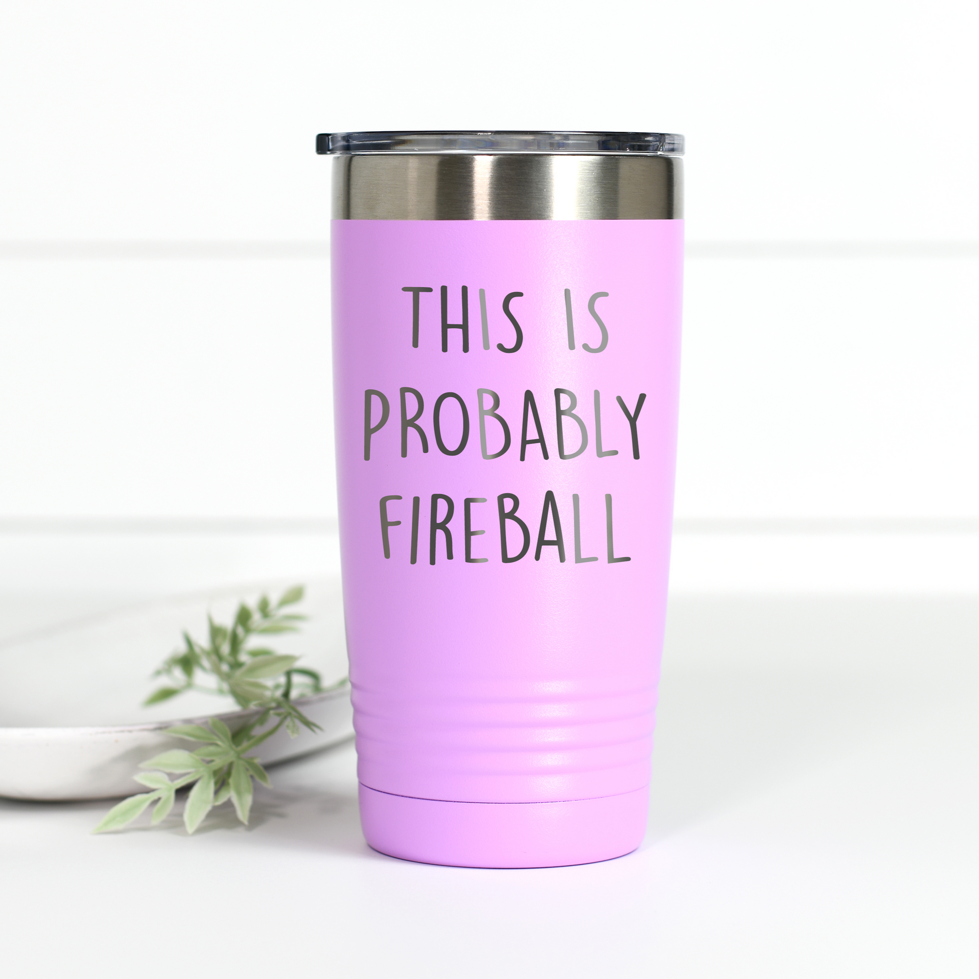 This is Probably Fireball 20 oz Engraved Tumbler