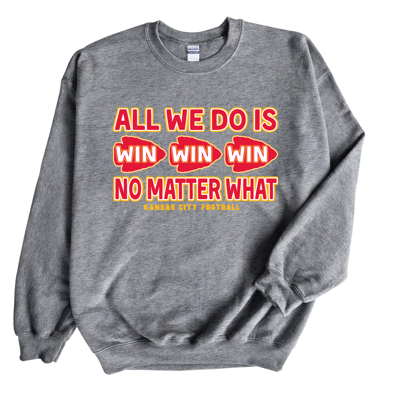 All We Do Is Win Win Win Tee or Sweatshirt