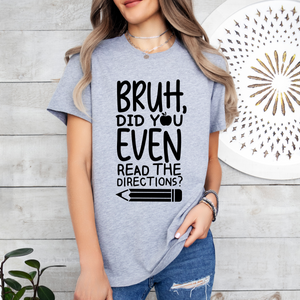 Bruh Did You Read Directions Tee