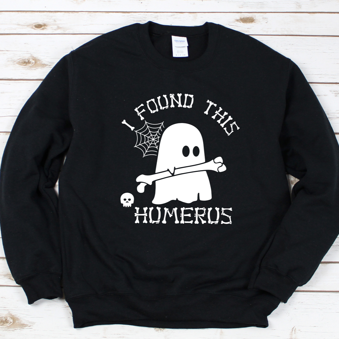 I Found This Humerus Tee OR Sweatshirt