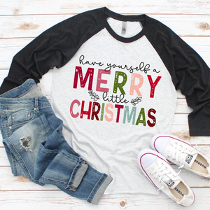 Have Yourself A Merry Little Christmas Raglan or Short Sleeve Tee
