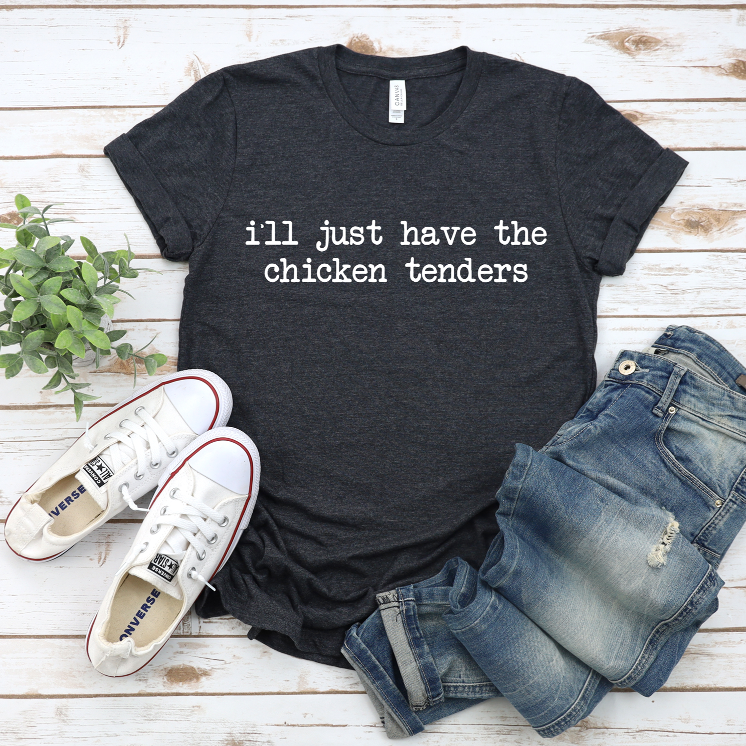 I'll Just Have the Chicken Tenders Tee OR Sweatshirt