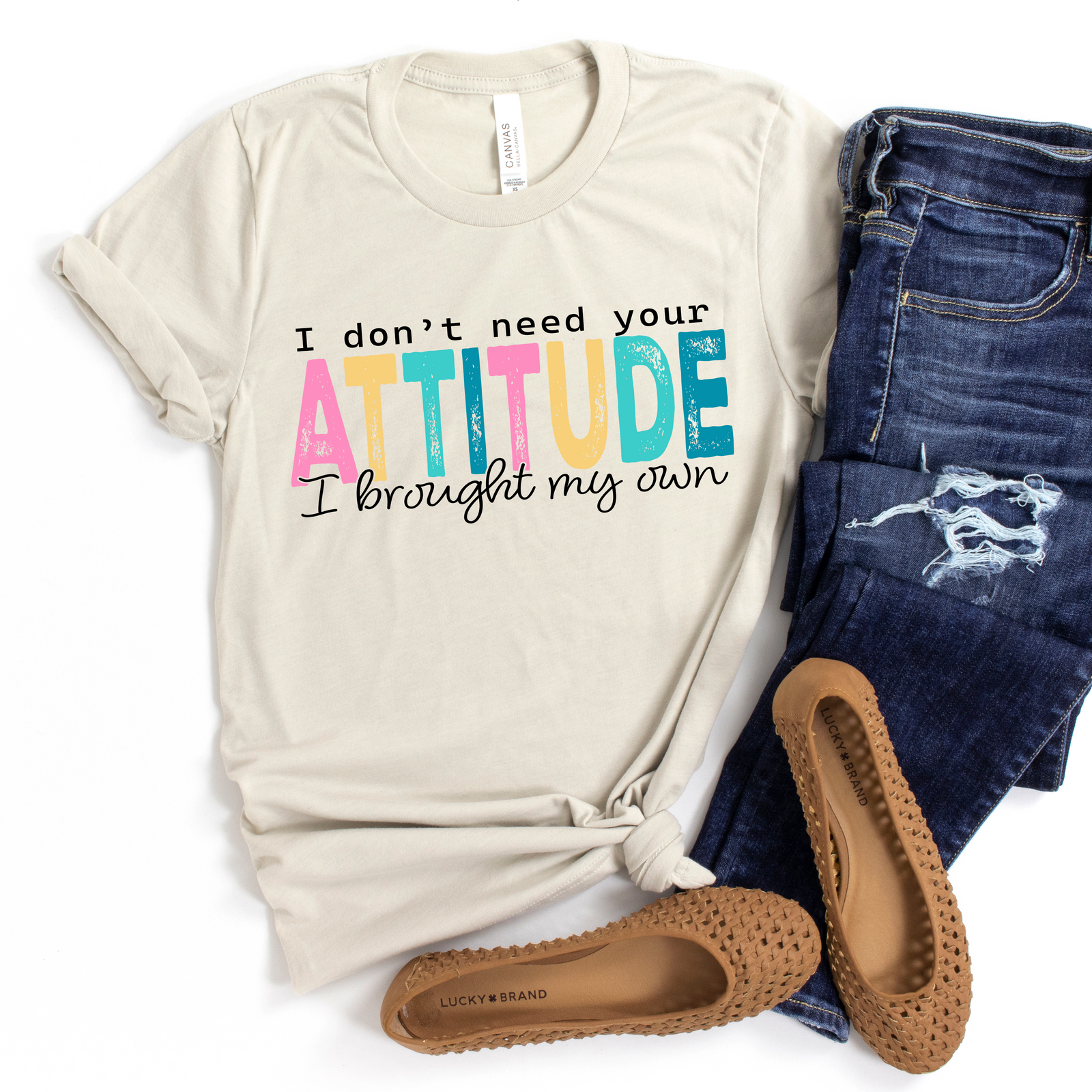 I Don't Need Your Attitude Tee OR Sweatshirt