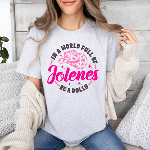 In A World of Jolenes Be A Dolly Tee