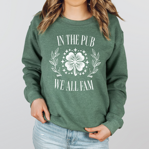 In the Pub We All Fam Tee or Sweatshirt