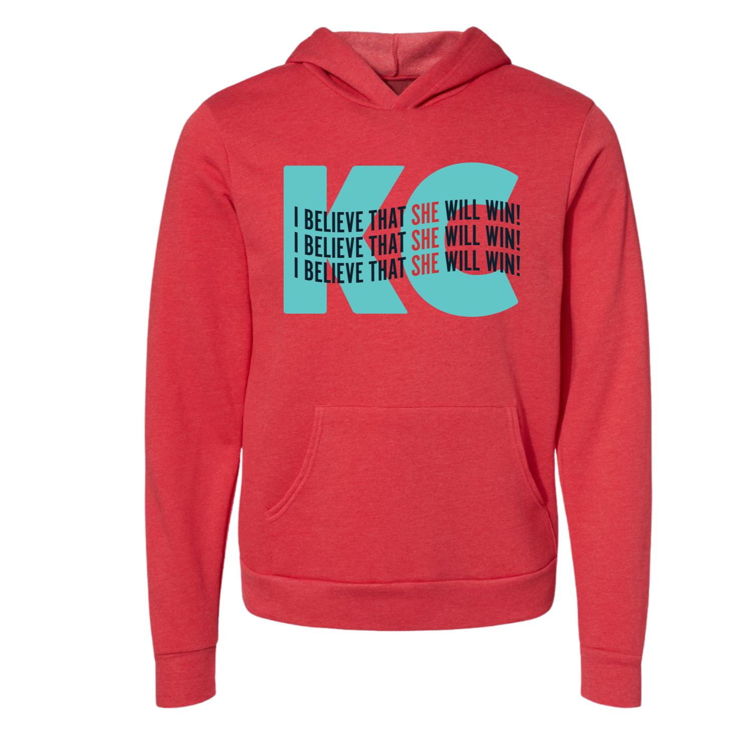 KC I Believe That SHE Will Win Tee OR Sweatshirt