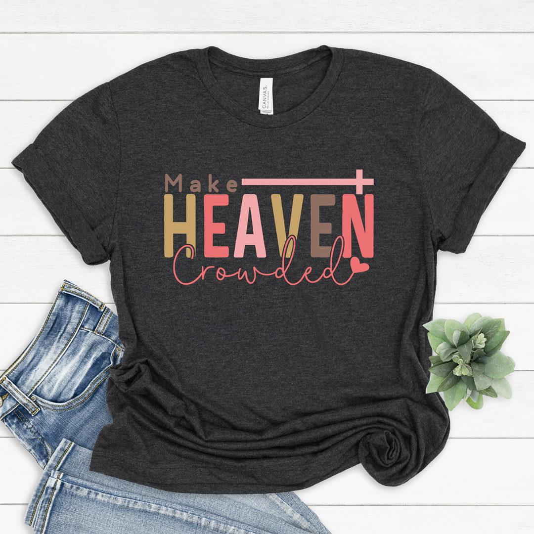 Make Heaven Crowded Tee