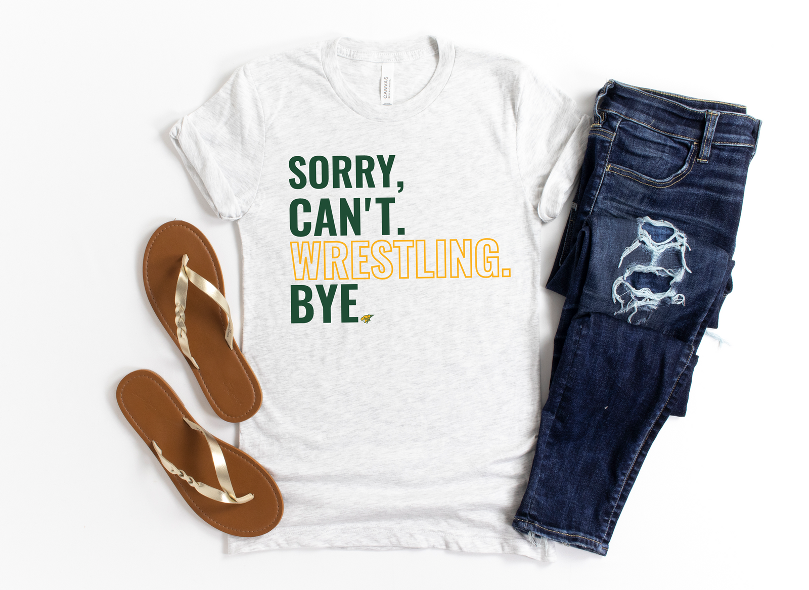 Sorry Can't Wrestling Bye Tee or Sweatshirt