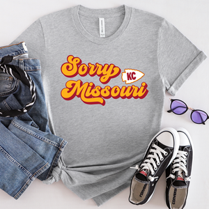 Sorry Missouri Tee or Sweatshirt