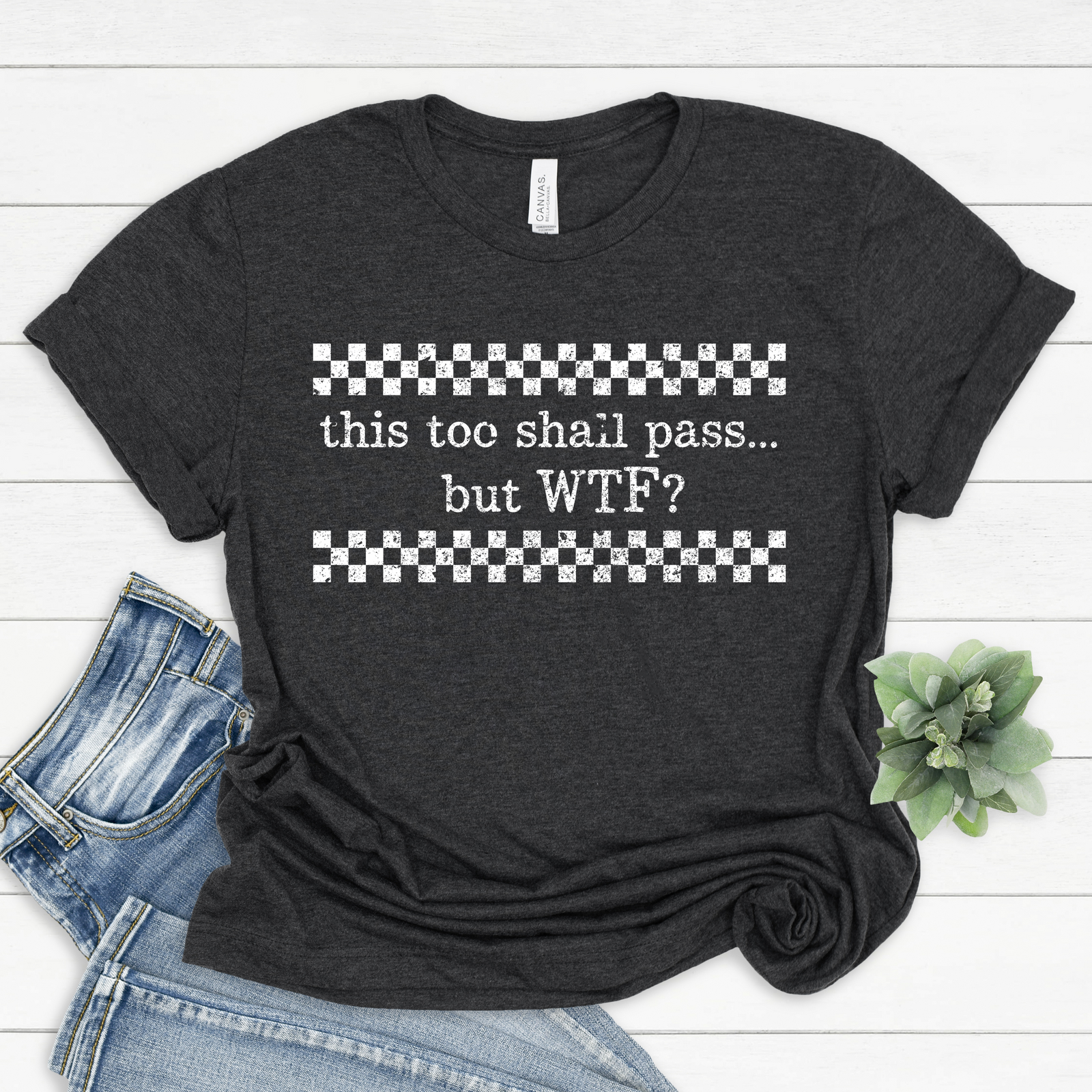 This Too Shall Pass WTF Check Tee