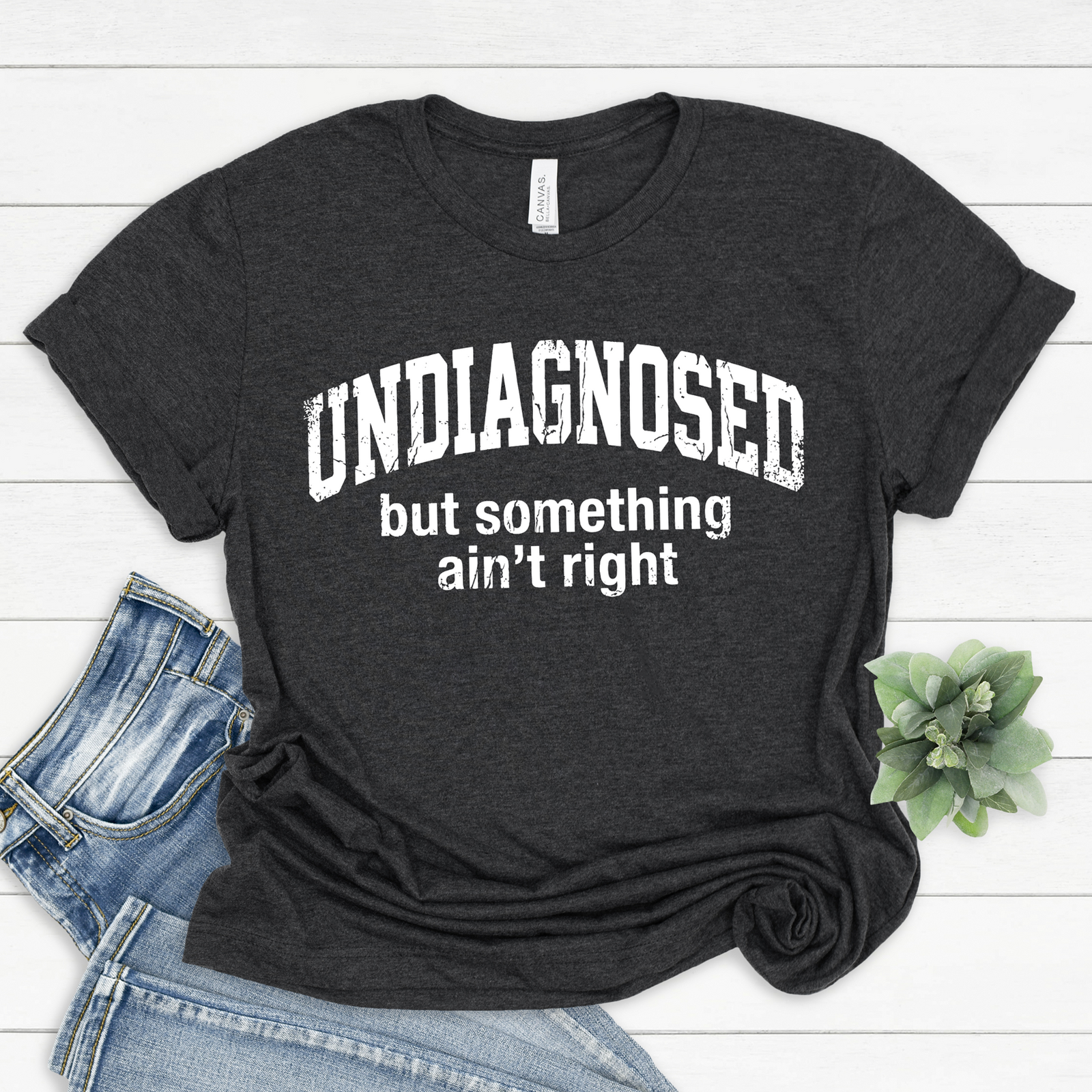 Undiagnosed But Something's Not Right Tee