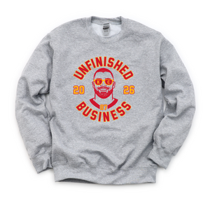 Unfinished Business Kelce 2026 Tee OR Sweatshirt