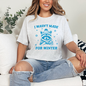 Not Made for Winter Racoon Tee or Sweatshirt