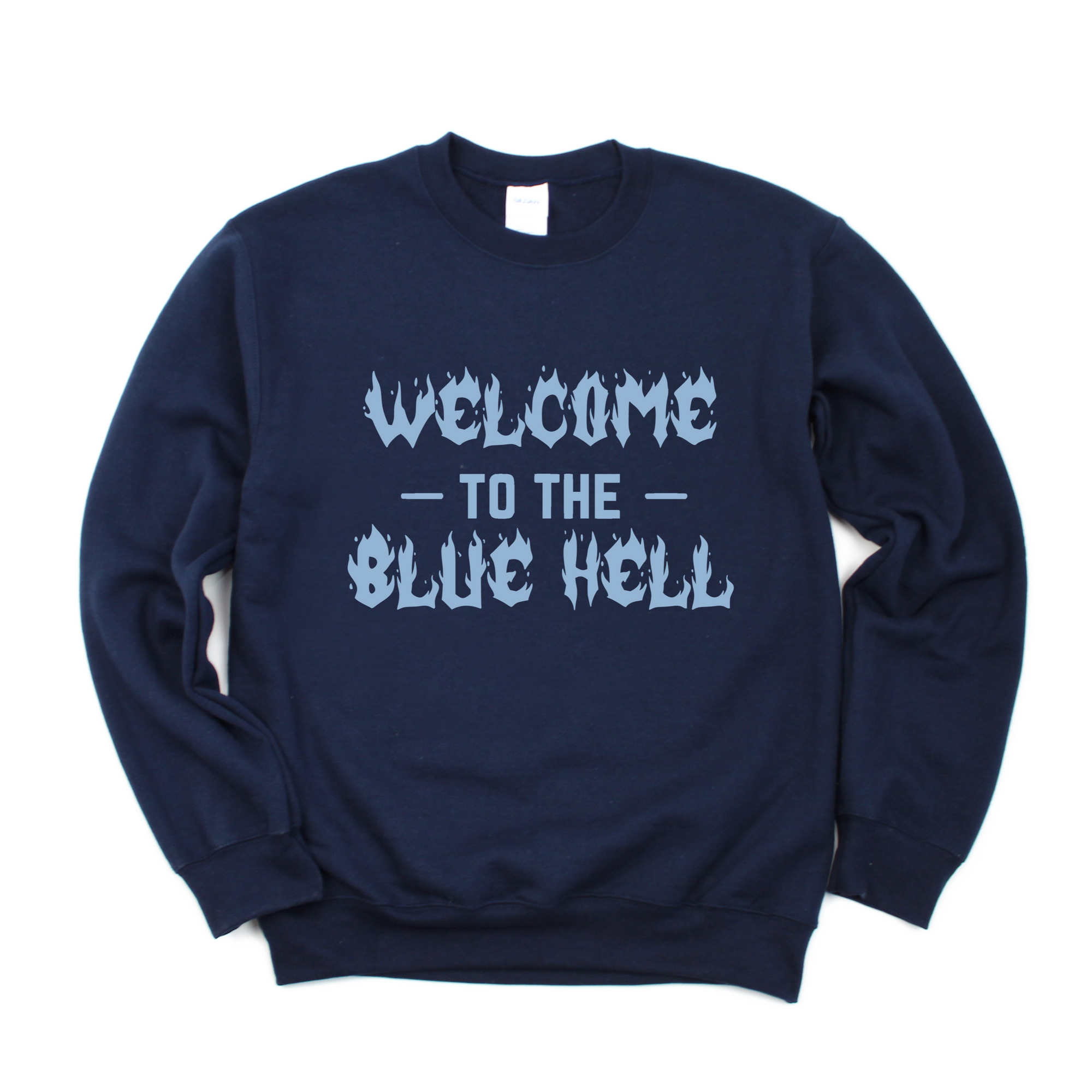 Welcome to the Blue Hell Tee OR Sweatshirt