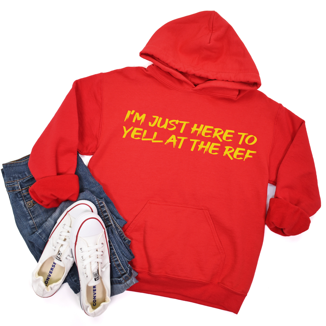 I'm Just Here to Yell at the Ref Tee or Sweatshirt