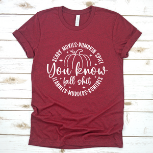 You Know Fall Sh*t Tee or Sweatshirt