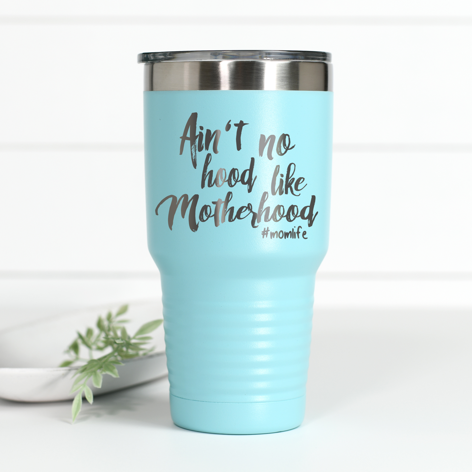 Ain't No Hood Like Motherhood 30 oz Engraved Tumbler