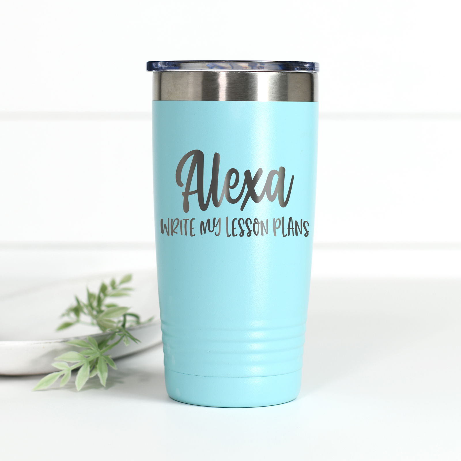 Alexa Write My Lesson Plans 20 oz Engraved Tumbler