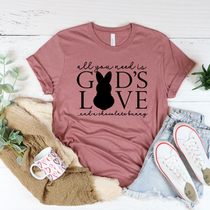 All You Need is God and Chocolate Bunny Easter Tee