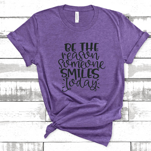 Be the Reason Someone Smiles Today Tee
