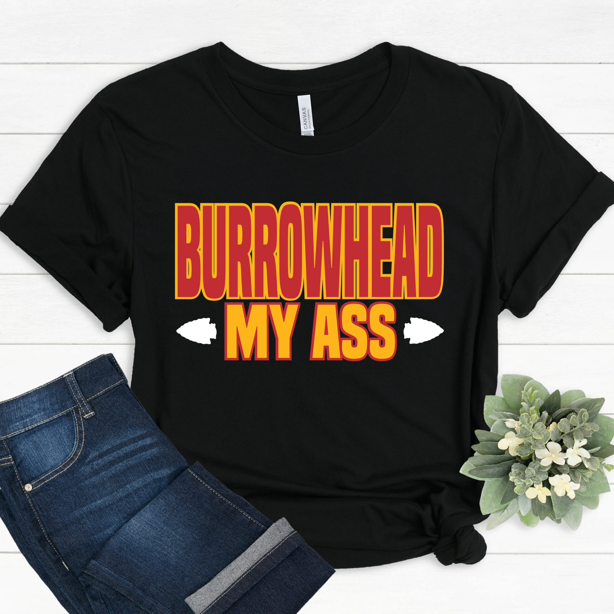 Burrowhead My Ass Tee or Sweatshirt