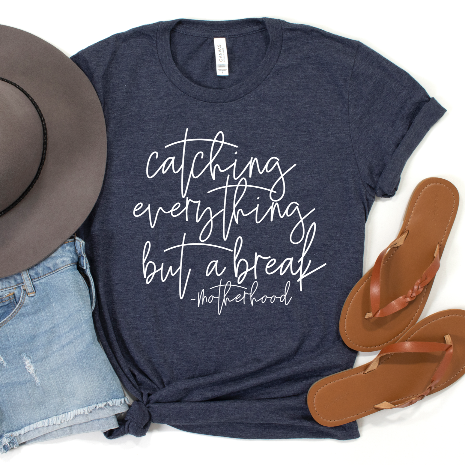 Catching Everything But A Break Motherhood Tee