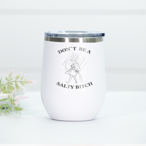 Don't Be A Salty B*tch Engraved Wine Tumbler
