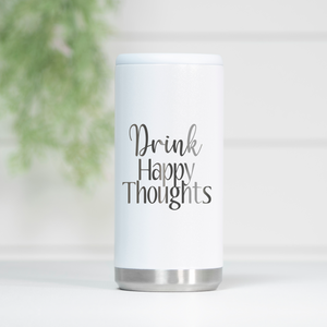 Drink Happy Thoughts Skinny Can Cooler