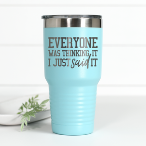 Everyone Was Thinking It 30 oz Engraved Tumbler