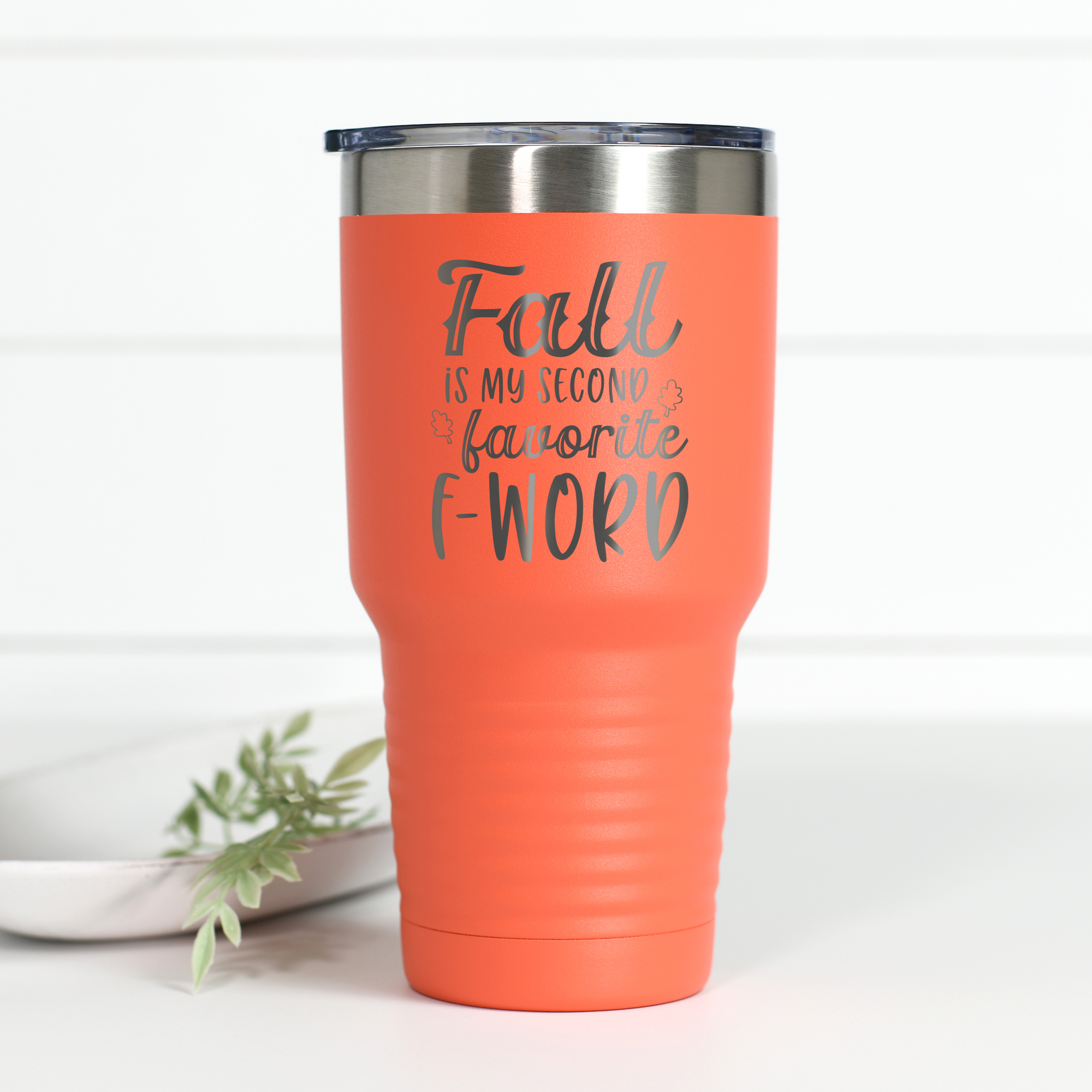Fall Is My Second Favorite F Word 30 oz Engraved Tumbler