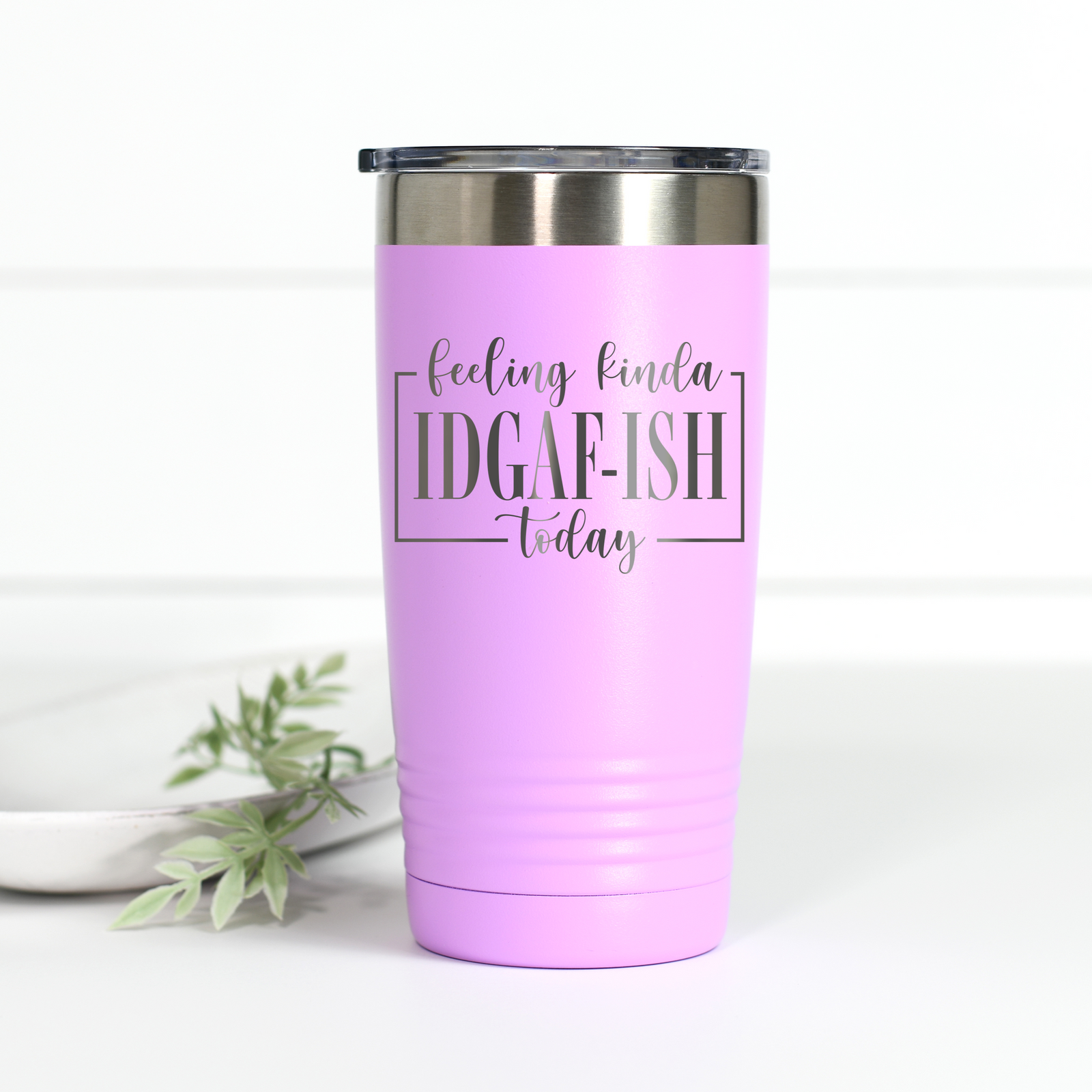 Feeling Kinda IDGAF-ish 20 oz Engraved Tumbler