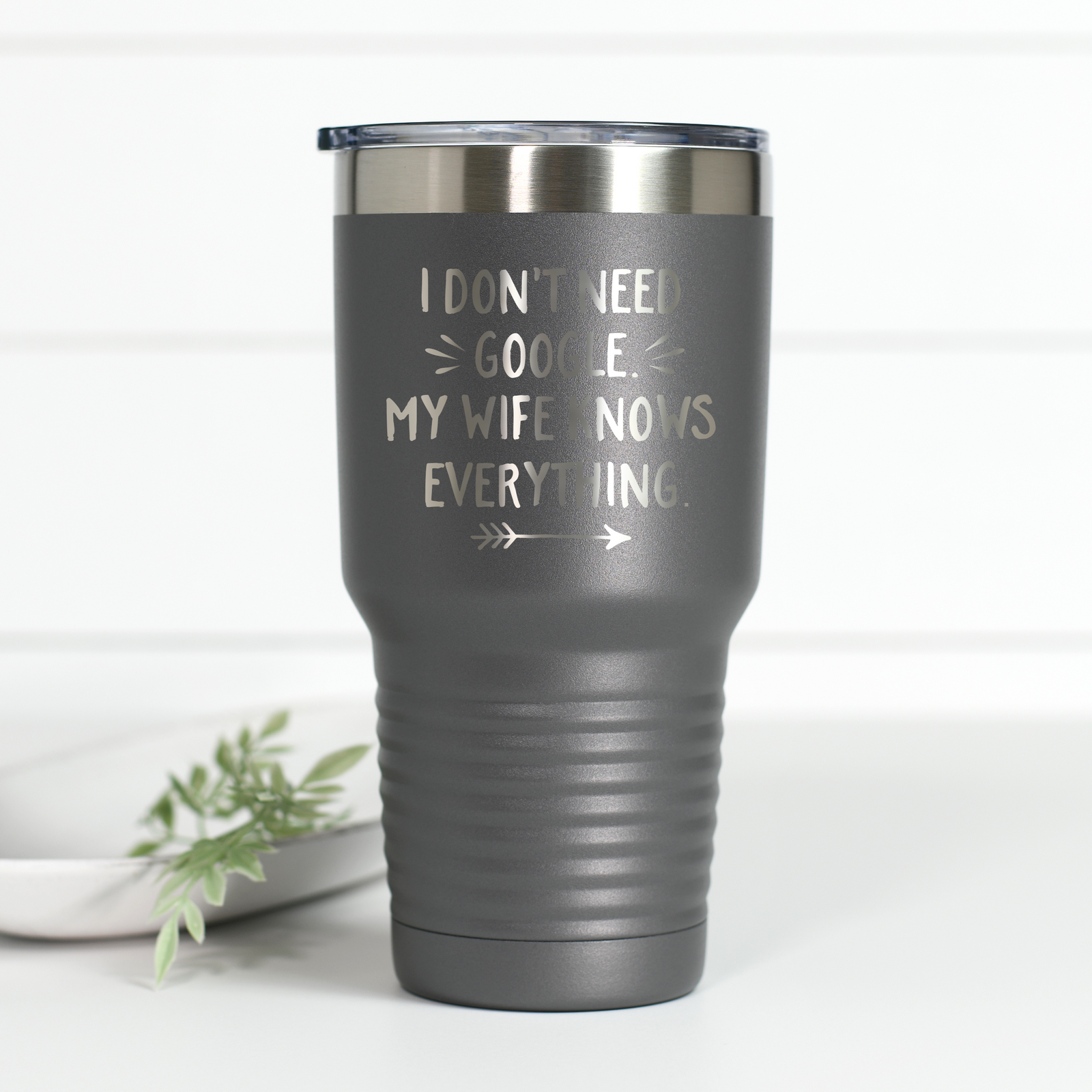 I Don't Need Google 30 oz Engraved Tumbler