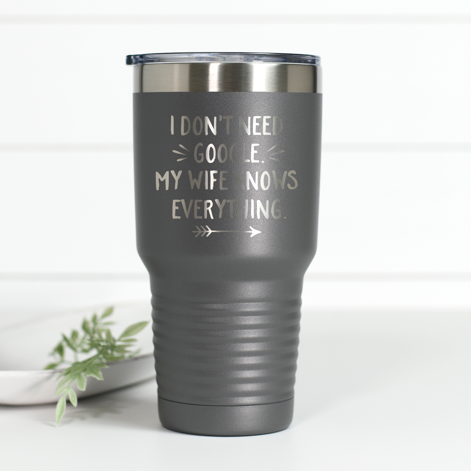 I Don't Need Google 30 oz Engraved Tumbler