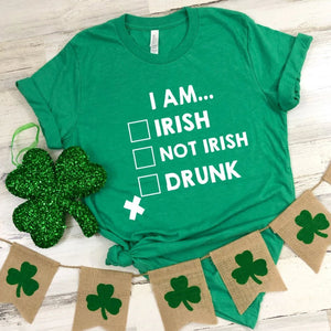 I Am Irish, Not Irish, Drunk St Patricks Day Tee