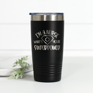 I'm A Nurse What's Your Superpower 20 oz Engraved Tumbler