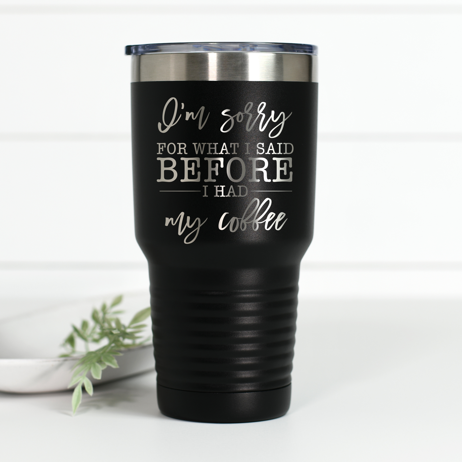 I'm Sorry Coffee 30 oz Engraved Tumbler