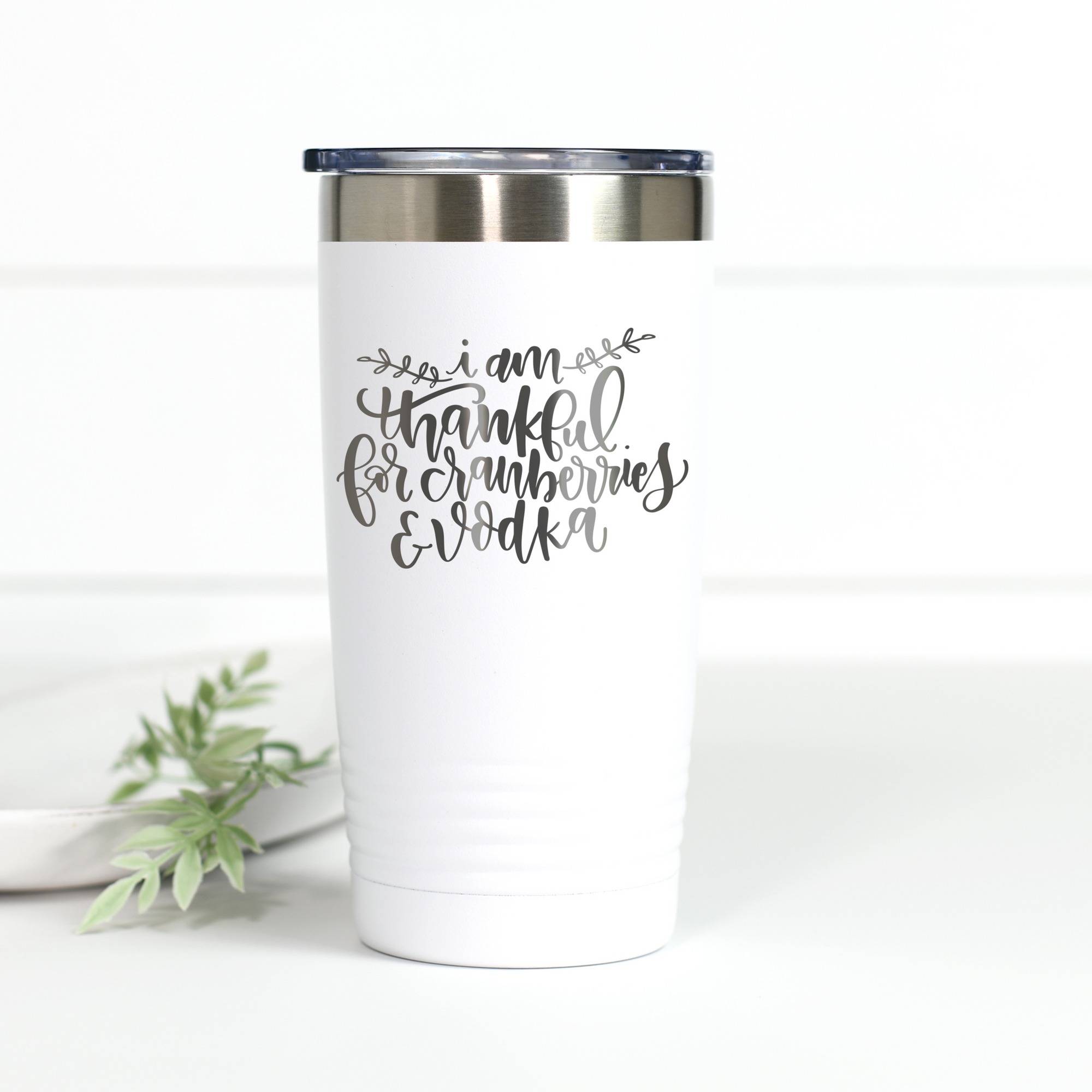 I Am Thankful for Cranberries and Vodka 20 oz Engraved Tumbler