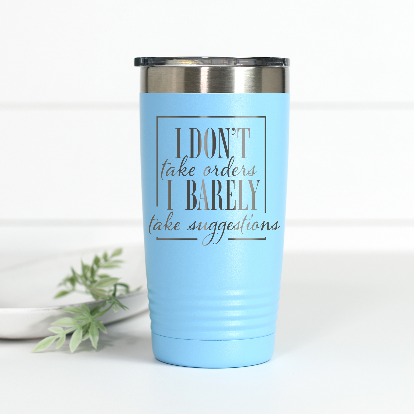 I Don't Take Orders 20 oz Engraved Tumbler