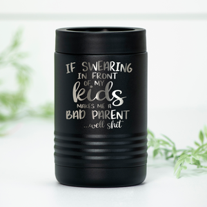 If Swearing In Front of Kids Engraved Can Cooler