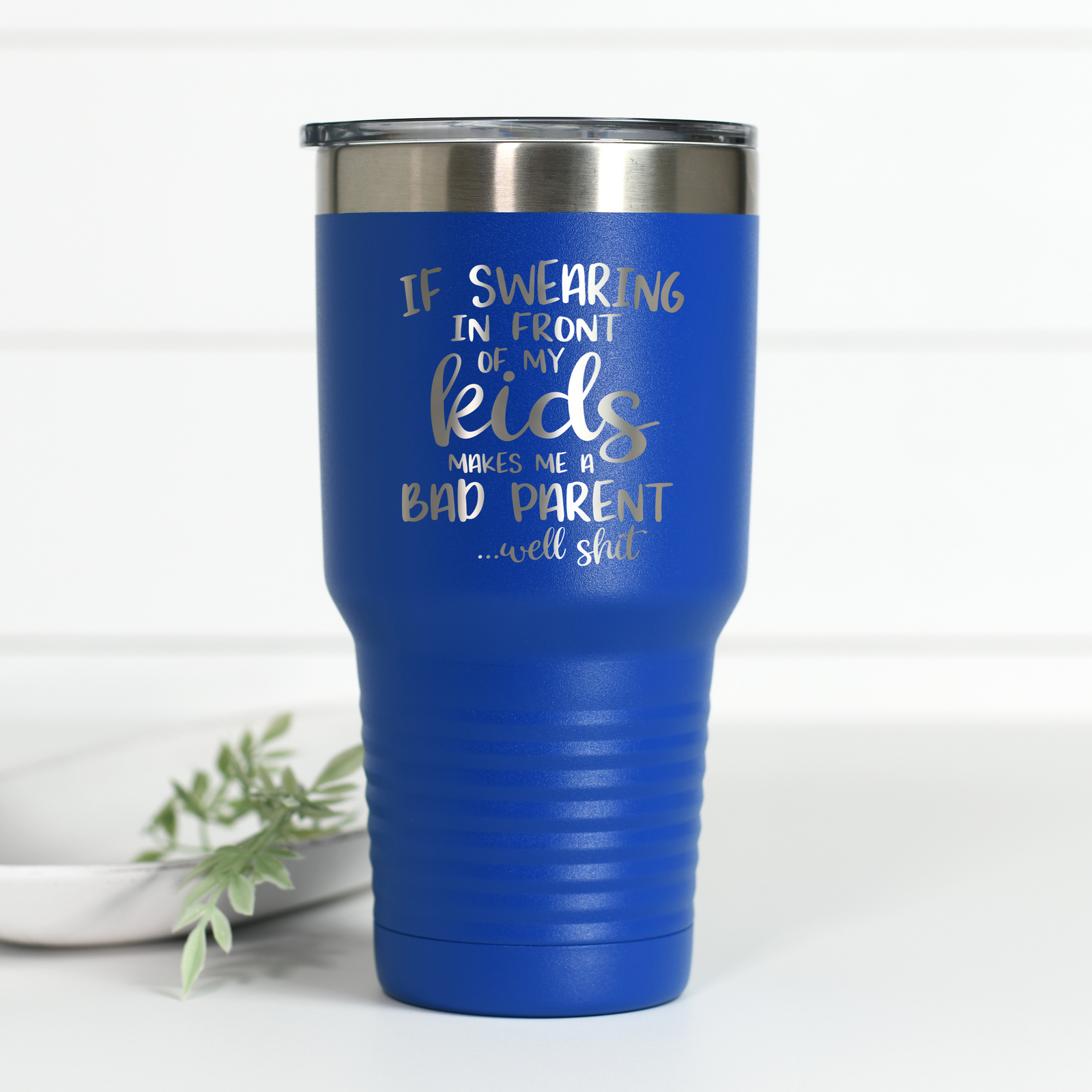 If Swearing In Front of Kids 30 oz Engraved Tumbler