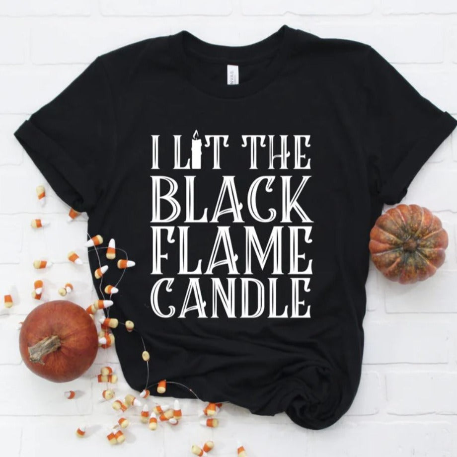 I Lit the Black Flame Candle Tee