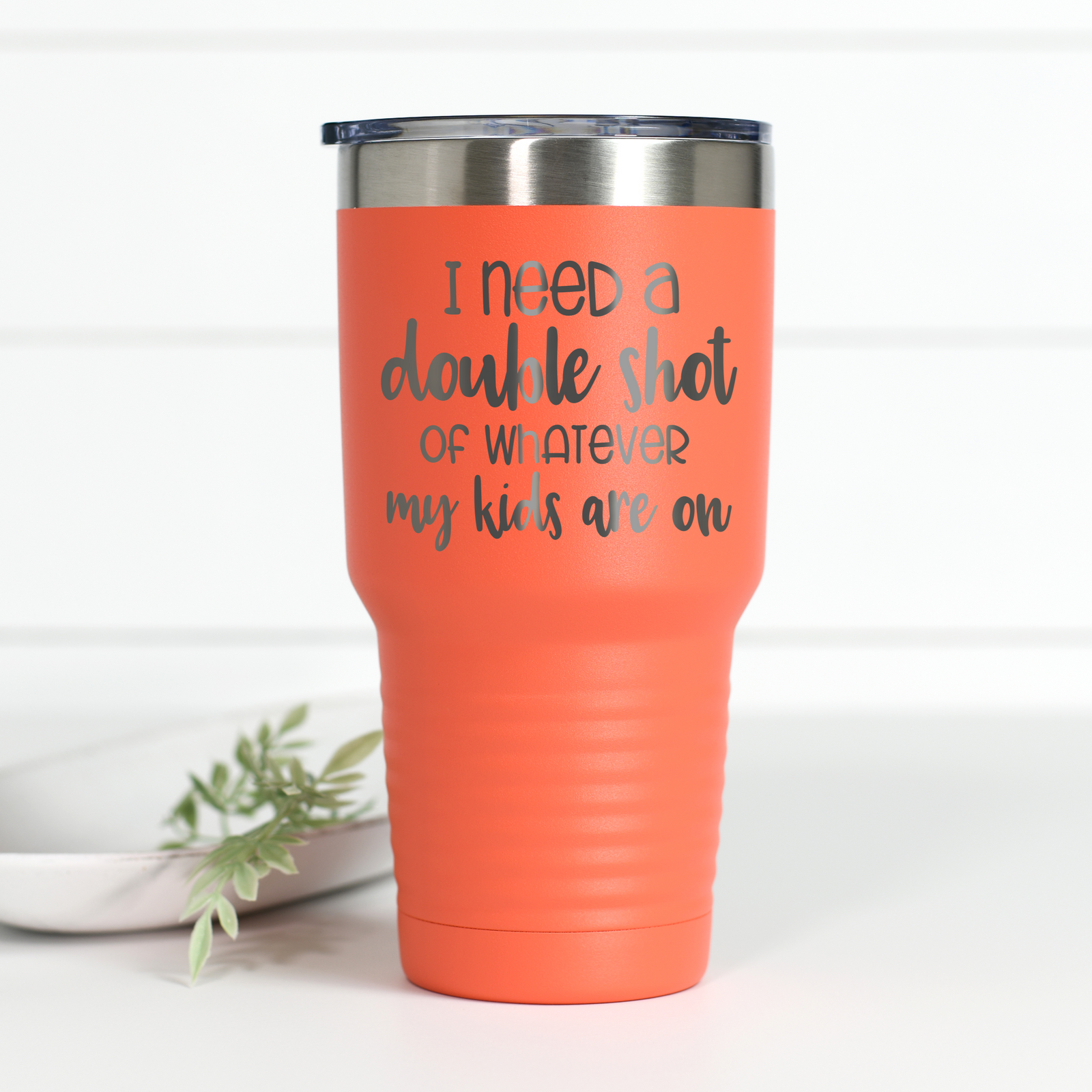 I Need A Double Shot 30 oz Engraved Tumbler