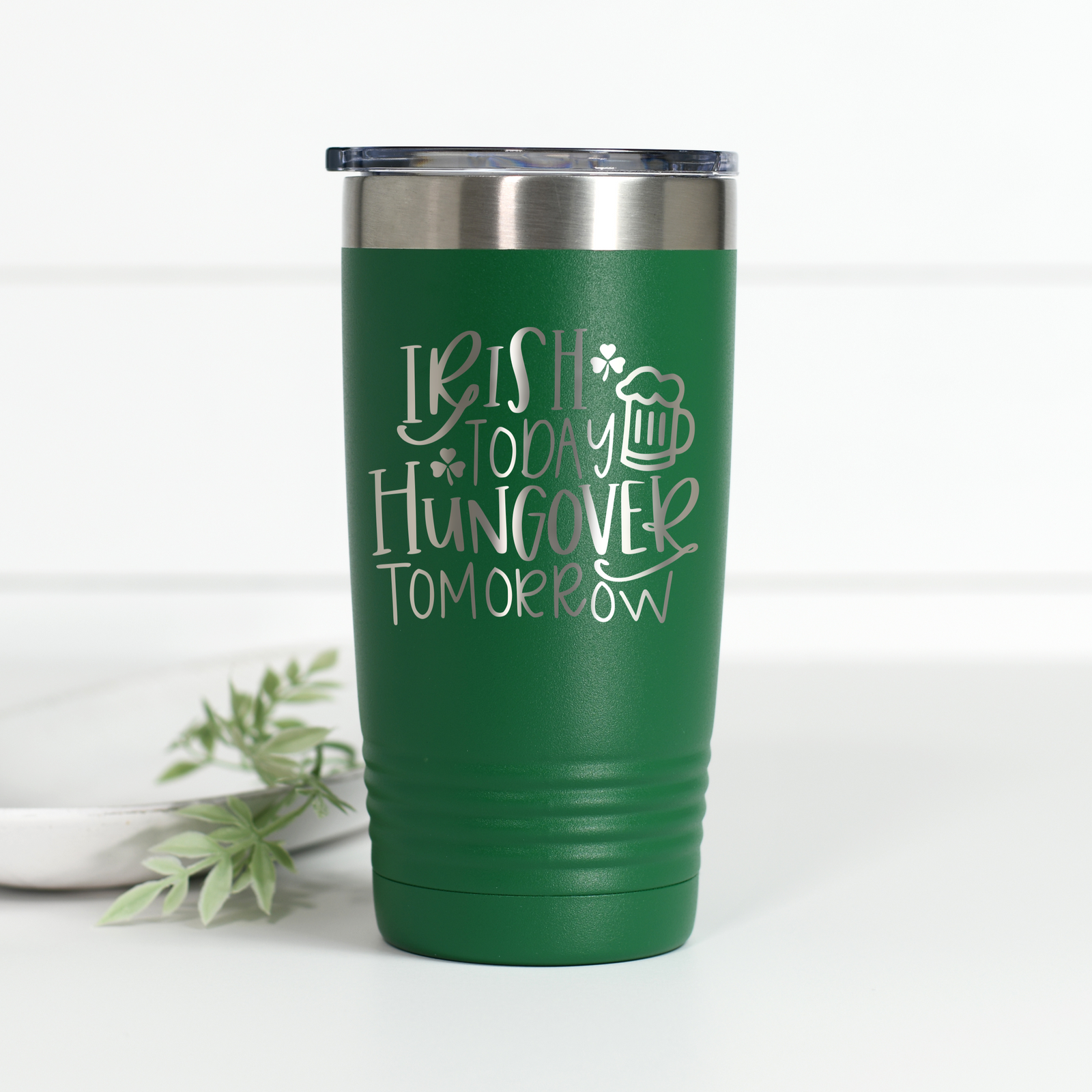 Irish Today Hungover Tomorrow 20 oz Engraved Tumbler