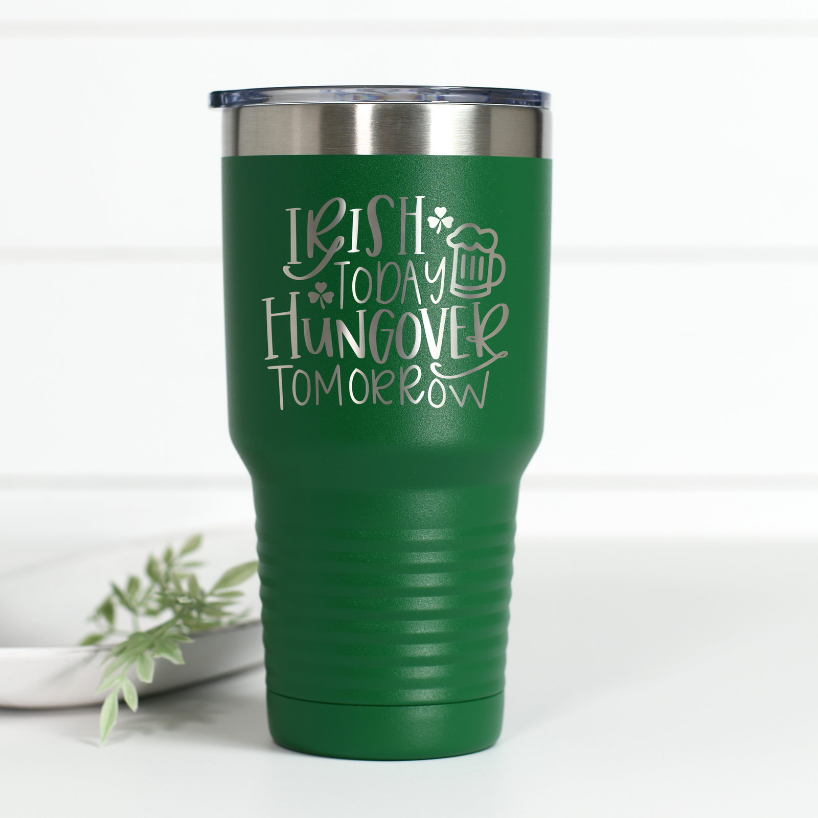 Irish Today Hungover Tomorrow 30 oz Engraved Tumbler