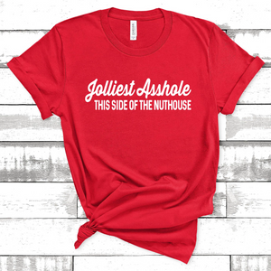 Jolliest Asshole This Side of the Nuthouse Tee