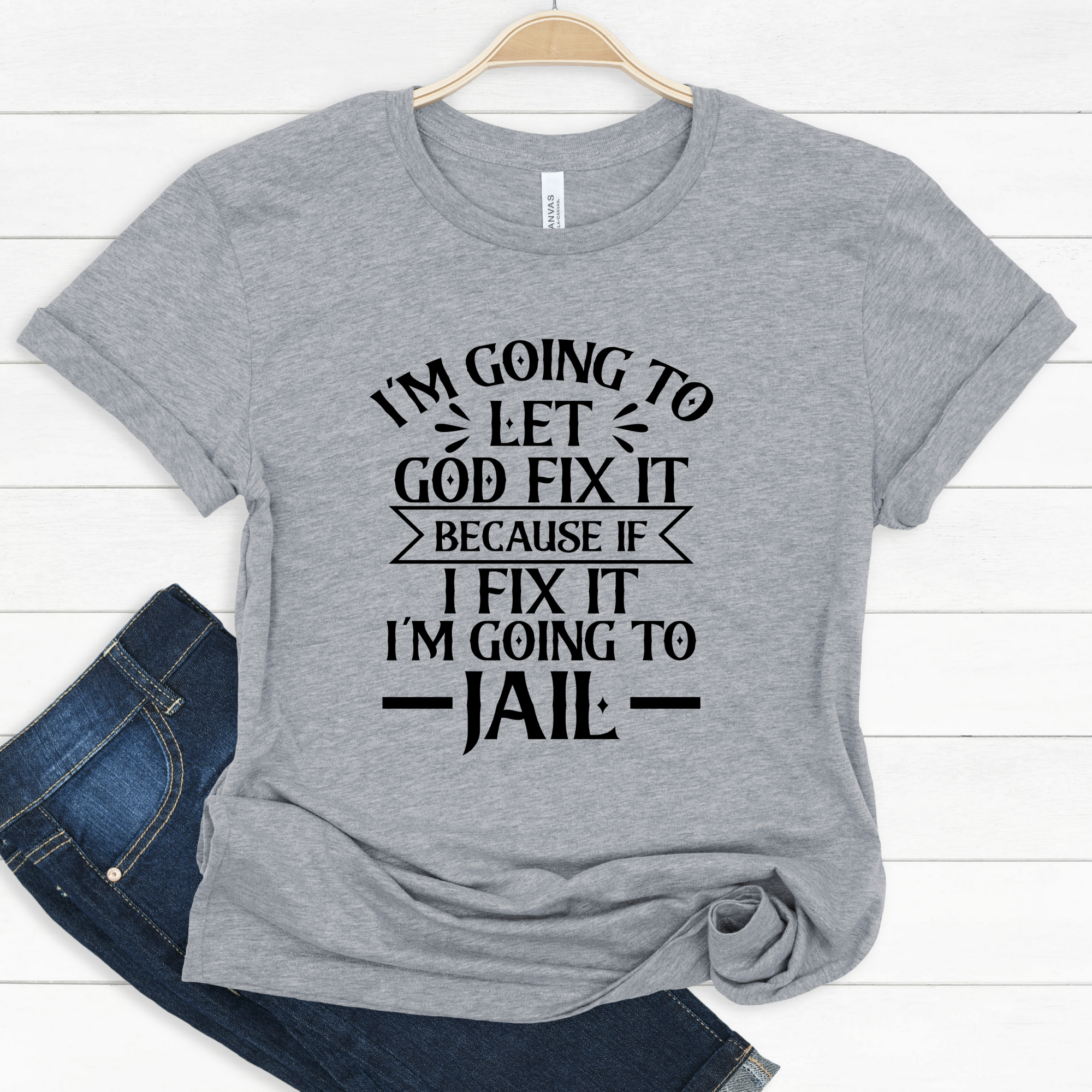 I'm Going to Let God Fix It Tee