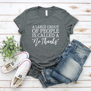 Large Group of People Is Called A No Thanks Tee