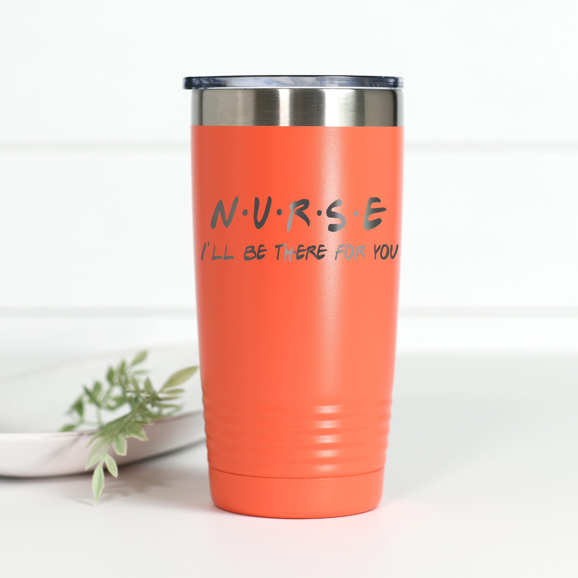 Nurse I'll Be There For You 20 oz Engraved Tumbler