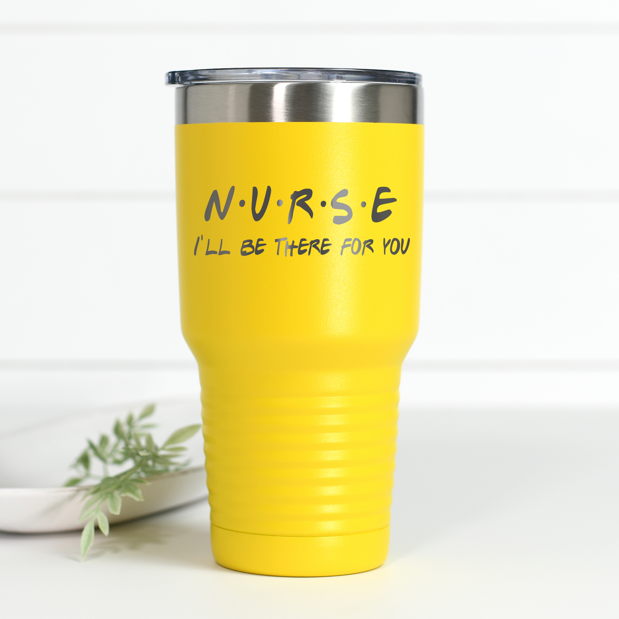 Nurse I'll Be There For You 30 oz Engraved Tumbler