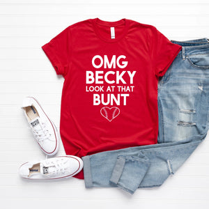 OMG Becky Look at That Bunt Tee
